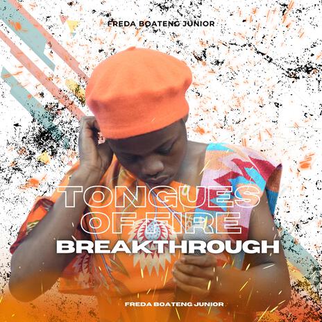 Tongues of Fire (Breakthrough) | Boomplay Music