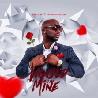 Would You Be Mine (feat. Robert Allen)