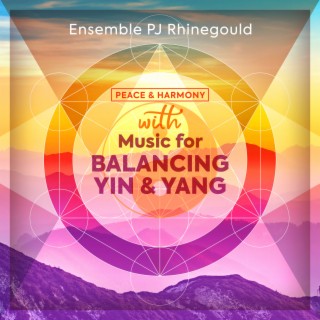 Peace & Harmony...with Music for Balancing Yin and Yang