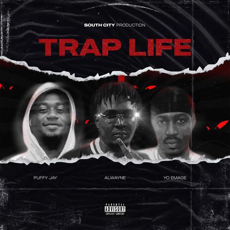 Trap Life ft. Puffy Jay & Alwayne | Boomplay Music