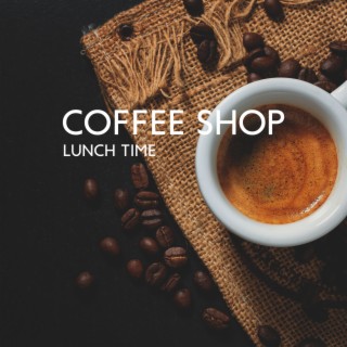 Coffee Shop – Lunch Time, Jazz Music Lounge, Restaurant, Smooth Jazz Club, Coffee Shop & Coffee Break