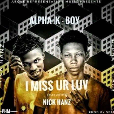 Alpha K-boy ft Nick Hanz I miss ur Love