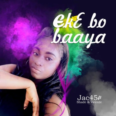 Ek3 Bo Baa Ya (feat. Shade & Vicente) | Boomplay Music