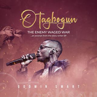 OTAGBOGUN (THE ENEMY WAGED WAR)