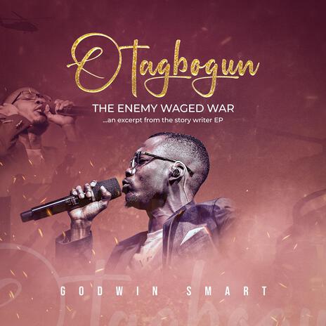 OTAGBOGUN (THE ENEMY WAGED WAR) | Boomplay Music