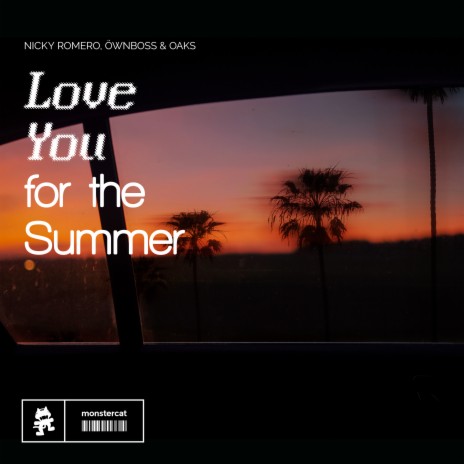 Love You for the Summer ft. Öwnboss & Oaks | Boomplay Music