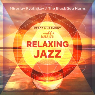 Peace & Harmony...with Relaxing Jazz