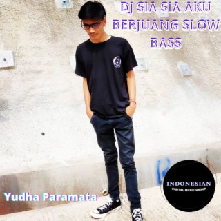 DJ Sia Sia Aku Berjuang Slow Bass