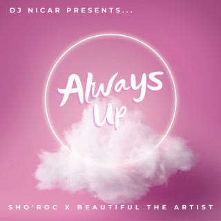 Always Up ft. DJ Nicar & Beautiful The Artist lyrics | Boomplay Music