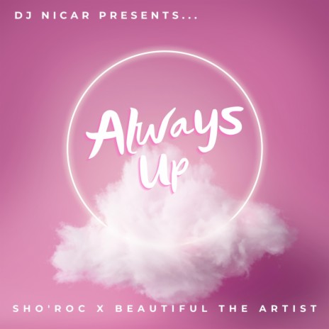 Always Up ft. DJ Nicar & Beautiful The Artist | Boomplay Music
