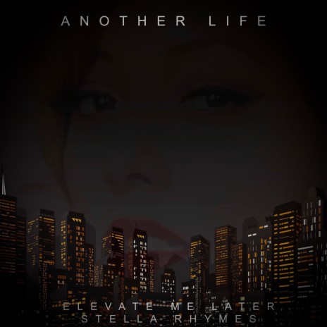 Another Life ft. Stella Rhymes | Boomplay Music