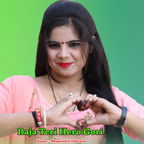 Raja Teri Hero Gori | Boomplay Music