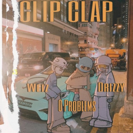 Clip Clap ft. Drizzy A & 0Problems | Boomplay Music