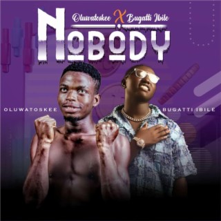 Nobody ft. Bugatti ibile lyrics | Boomplay Music