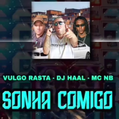 Sonha Comigo ft. MC Rick, Vulgo Rasta & MC NB | Boomplay Music