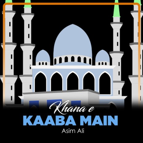 Khana e Kaaba Main | Boomplay Music