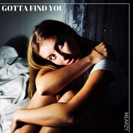 Gotta Find You | Boomplay Music