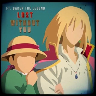 Lost Without You ft. Baker The Legend lyrics | Boomplay Music