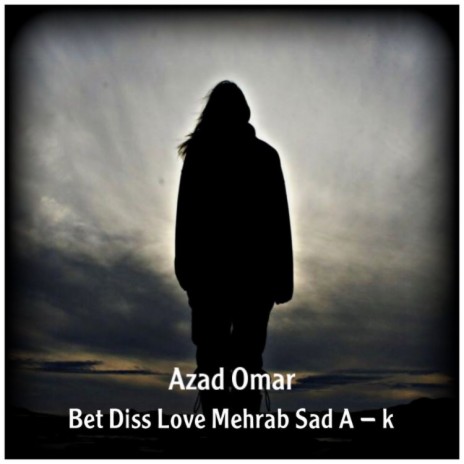 Bet Diss Love Mehrab Sad A - K | Boomplay Music