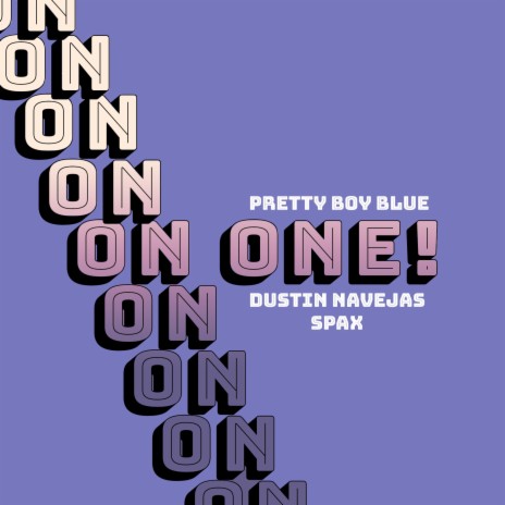 On One! ft. Dustin Navejas, Lupe Rosas & Spax