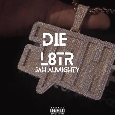 DIE L8TR | Boomplay Music