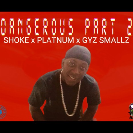 Dangerous Part 2 ft. Shoke, Platnum & Gyaz Smallz | Boomplay Music