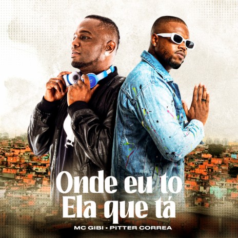 Onde Eu To, Ela Que Tá ft. Pitter Correa | Boomplay Music