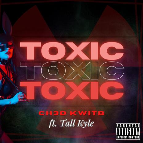 Toxic ft. Tall Kyle | Boomplay Music