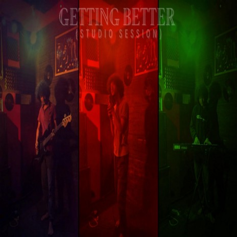 Getting Better (Studio Session) | Boomplay Music