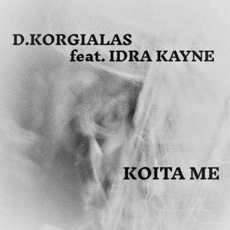 Koita Me ft. Idra Kayne | Boomplay Music