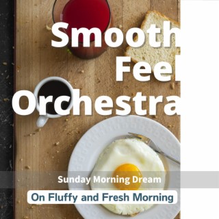 on Fluffy and Fresh Morning - Sunday Morning Dream