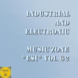 Industrial & Electronic - Music Zone ESI, Vol. 62