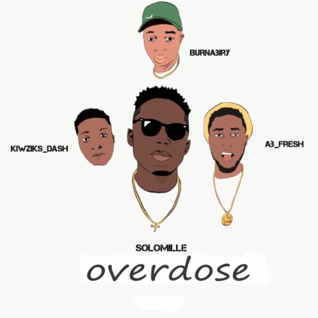 Overdose ft. Burnabiry & Kiwziks_dash | Boomplay Music