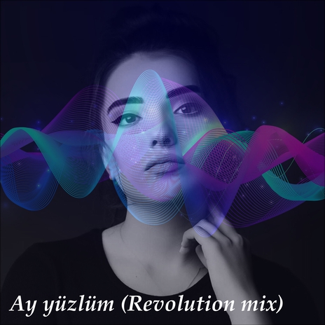 Ay yuzlum (Revolution mix) ft. Diana KreF & NayTens KreF | Boomplay Music