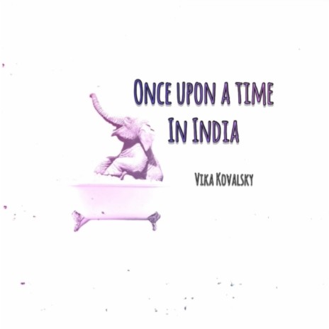 ONCE UPON A TIME IN INDIA | Boomplay Music