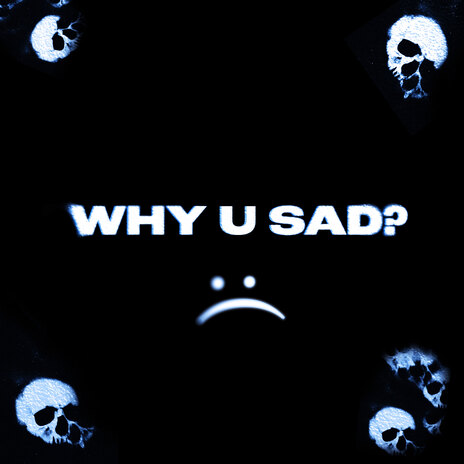 WHY U SAD? ft. PVNKSTXRNATION & mez | Boomplay Music