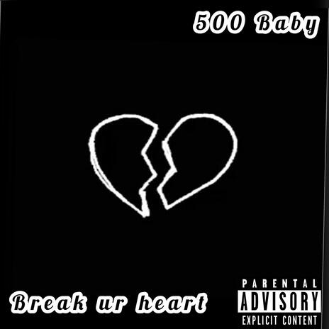 Break Ur Heart | Boomplay Music