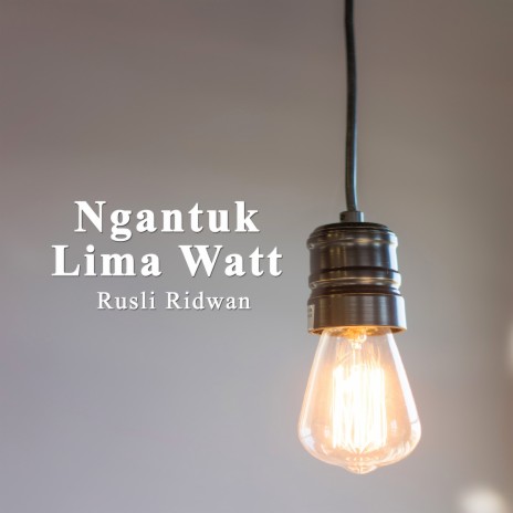 Ngantuk Lima Watt | Boomplay Music