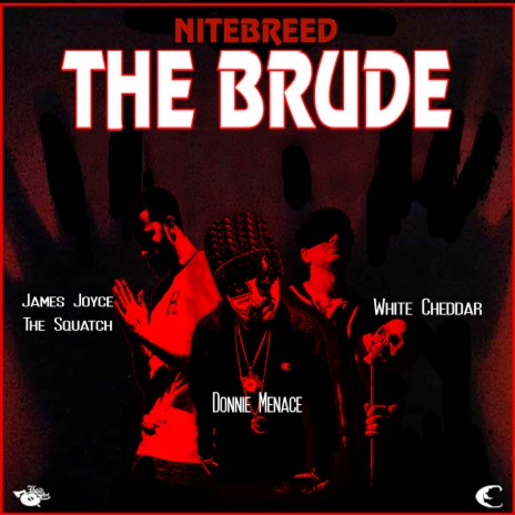 The Brude ft. White Cheddar, James Joyce - The Squatch & Nitebreed | Boomplay Music