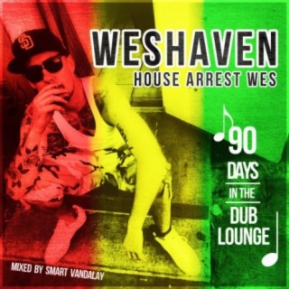 House Arrest Wes 90 Days in the Dub Lounge