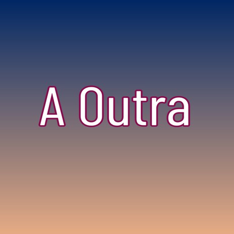 A Outra | Boomplay Music