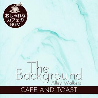 The Background: おしゃれなカフェのbgm - Cafe and Toast