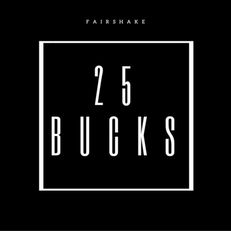 25 Bucks | Boomplay Music