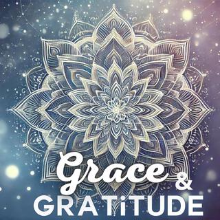 Grace & Gratitude: Allow the Vibrations to Activate The Power Of Gratitude and Higher Consciousness