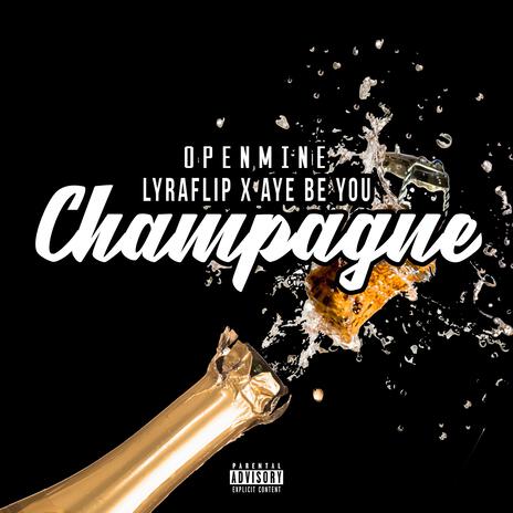 Champagne ft. Lyraflip & Aye Be You | Boomplay Music