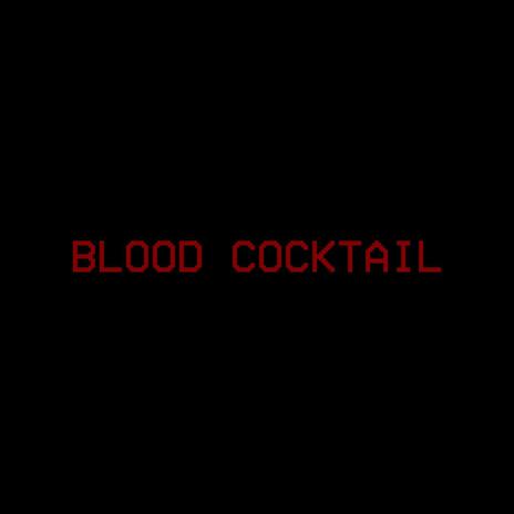 BLOOD COCKTAIL | Boomplay Music