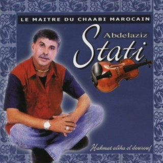 Abdelaziz Stati, Le Maître du Chaabi Marocain, Hakmat aliha el dourouf