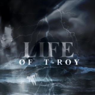Life of T-Roy