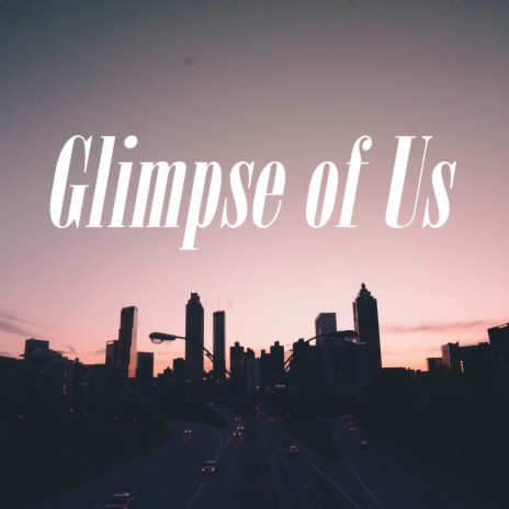 Glimpse of Us | Boomplay Music