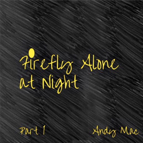 Firefly Alone At Night, Pt. 1 | Boomplay Music